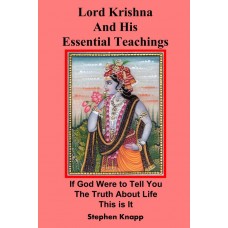 Lord Krishna and His Essential Teachings  If God Were to Tell You the Truth About Life, This is It